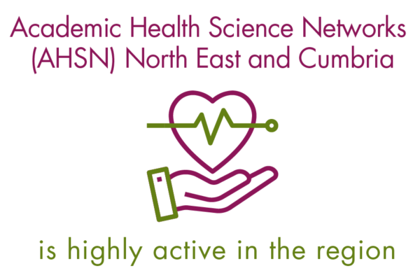 Academic Health Science Networks (AHSN) North East and Cumbria is highly active in the regionAcademic Health Science Networks (AHSN) North East and Cumbria is highly active in the region
